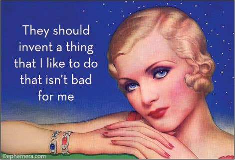 Vintage-style illustrated magnet with a blonde woman in profile against a blue starry background, with white text reading, 'They should invent a thing that I like to do that isn't bad for me.'.