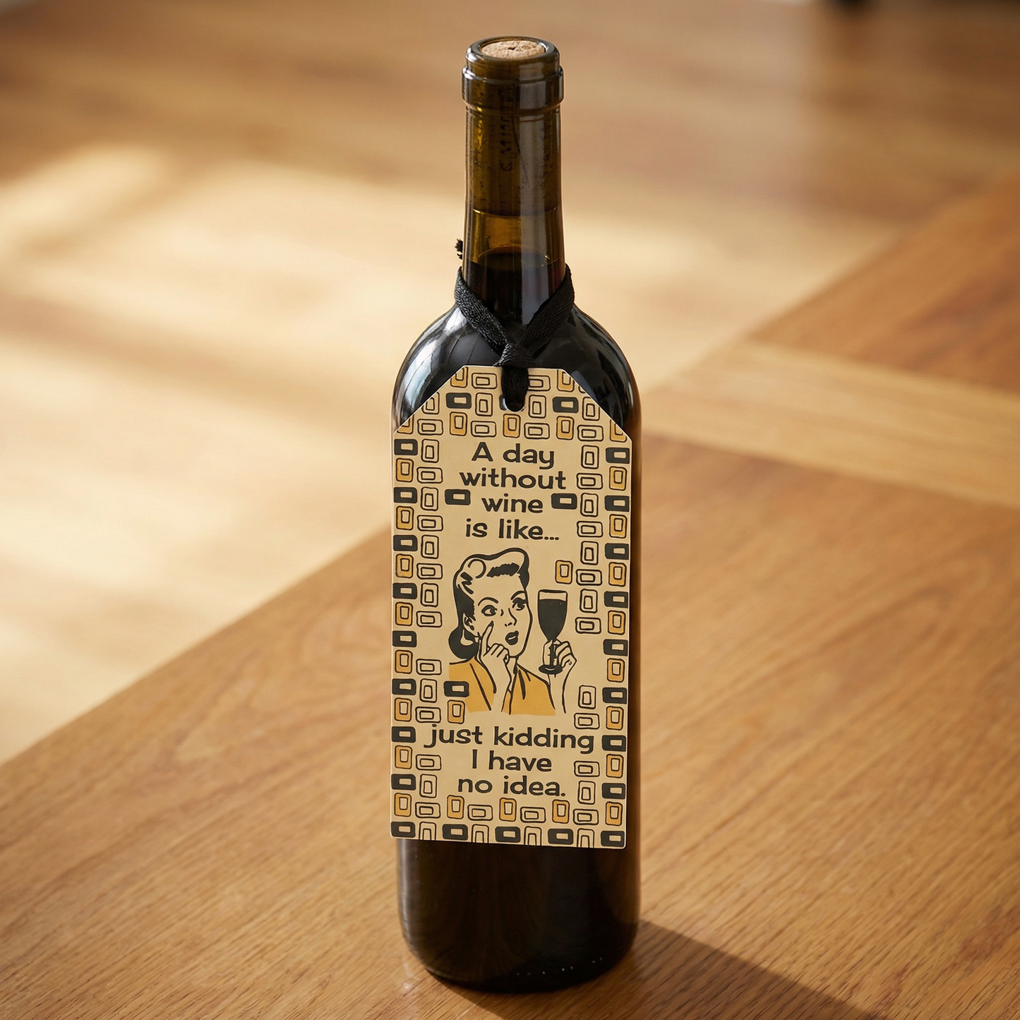 A Day Without Wine is Like ... Just Kidding I Have No Idea Wooden Bottle Tag