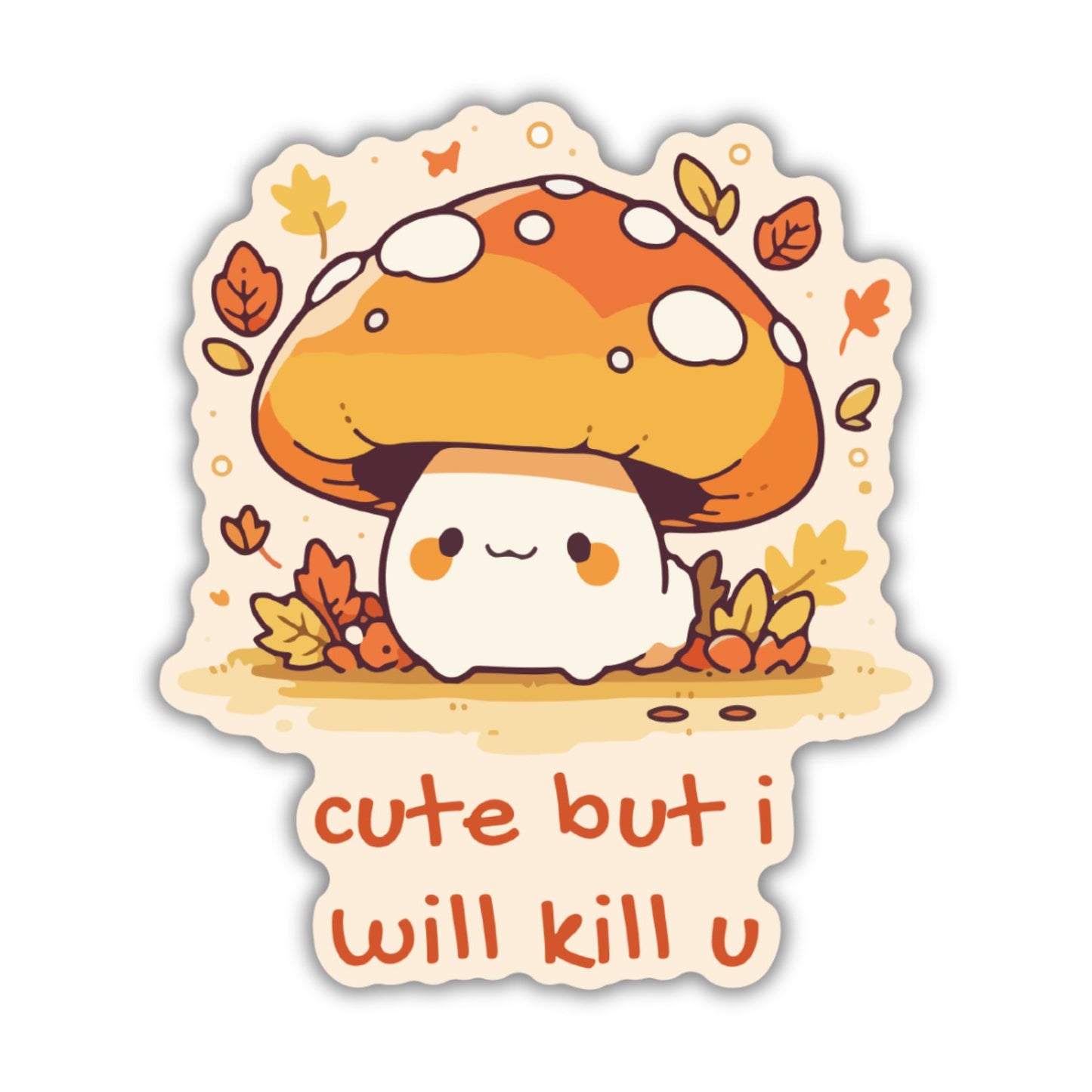 Cute But I Will Kill U Mushroom Sticker | Vinyl Die Cut Decal