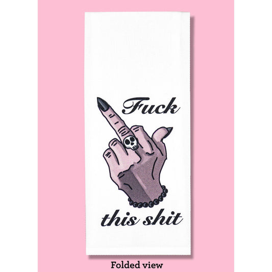 Fuck This Shit Middle Finger Dishtowel | Hangable Sweary Funny Saying Cotton Towel
