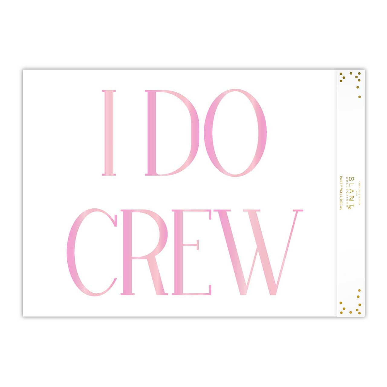 I Do Crew Large Bachelorette Adhesive Wall Decal | Reusable Bridal Party Wall Decoration | 28" x 20"