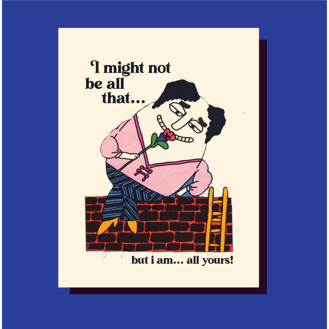 I Might Not Be All That But I Am All Yours Retro Funny Cool Love Greeting Card