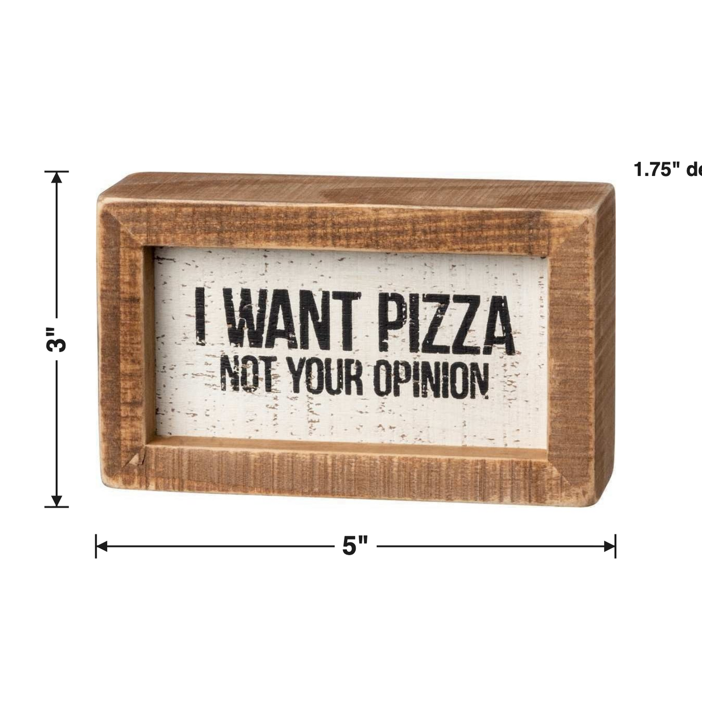 I Want Pizza Not Your Opinion Box Sign size chart