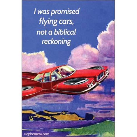 I Was Promised Flying Cars, Not a Biblical Reckoning Magnet | Retro Futurism Sarcastic Humor Fridge Magnet