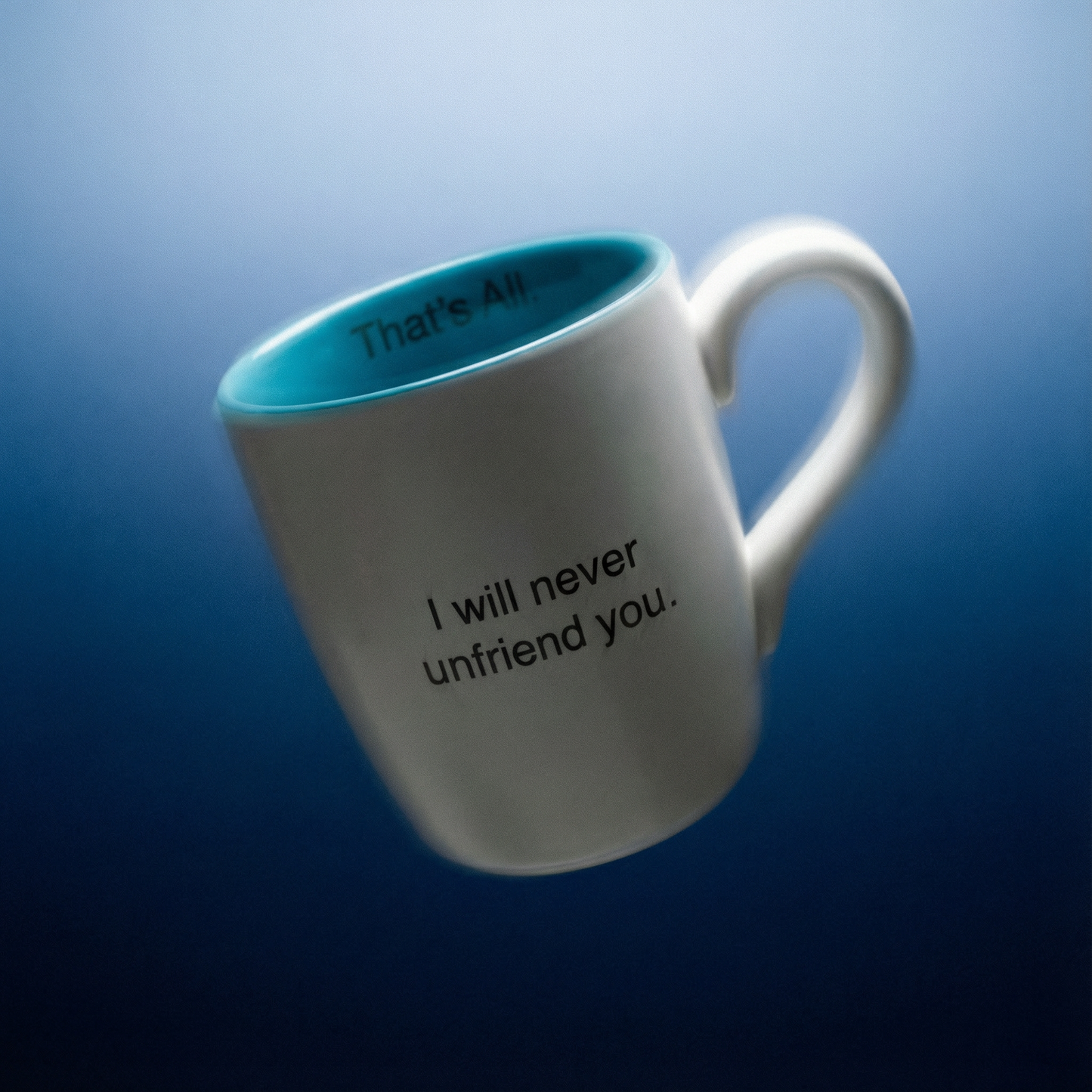 I Will Never Unfriend You Ceramic Coffee Mug | 16 oz.