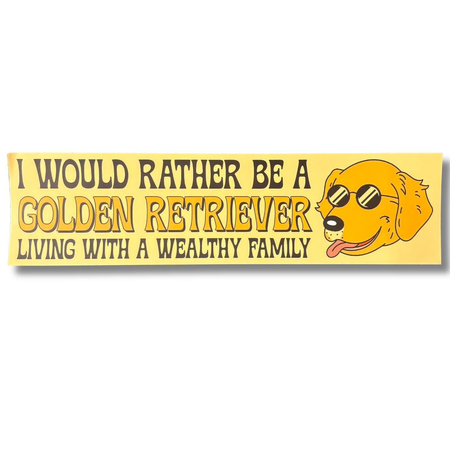 I'd Rather Be A Golden Retriever Full Size Bumper Sticker | Funny Rectangular Decal | 11.5" x 3"