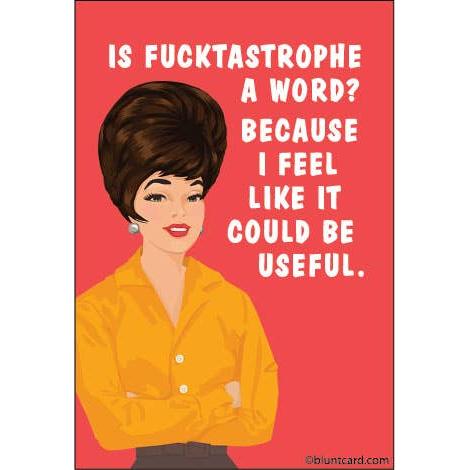 Is Fucktastrophe a Word? I Feel Like it could be Useful. Funny Profane Magnet | Sarcastic Retro Humor Fridge Magnet