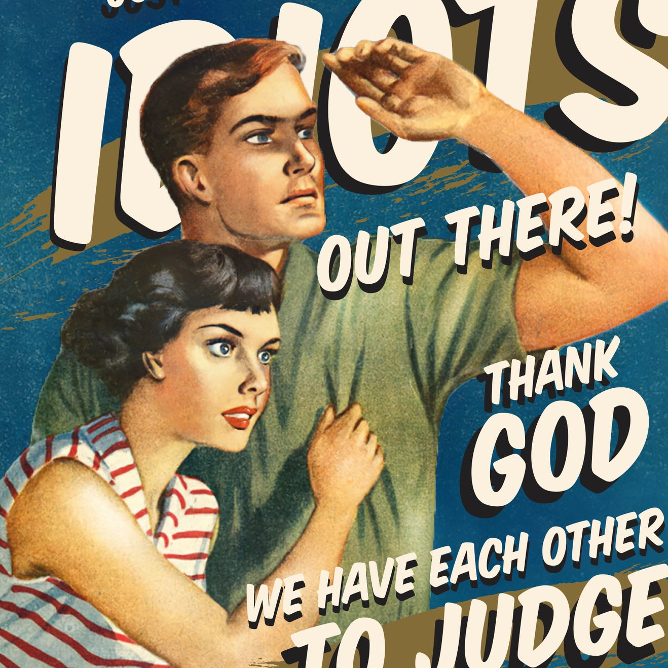 Just Look At All Those Idiots Out There Greeting Card