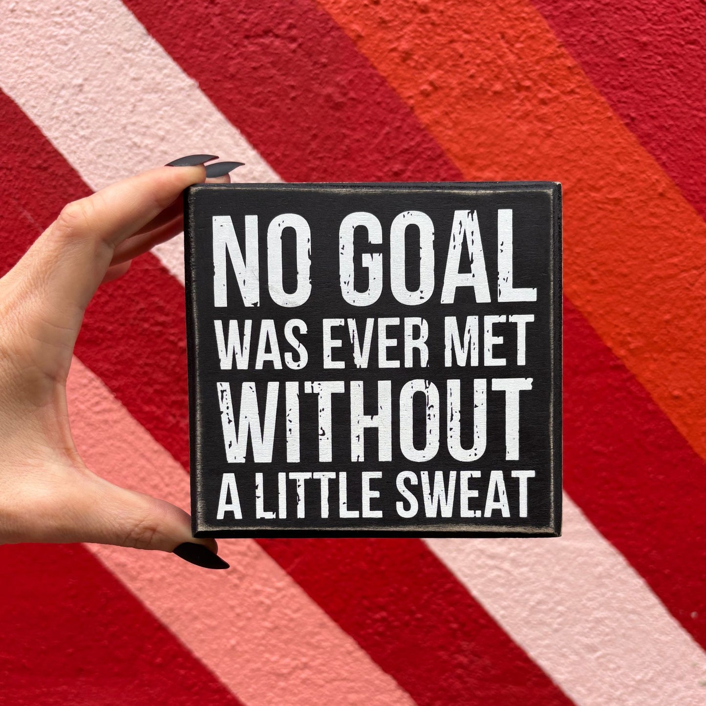 No Goal Was Ever Met Without Sweat Wooden Box Sign | 5" x 4.75"