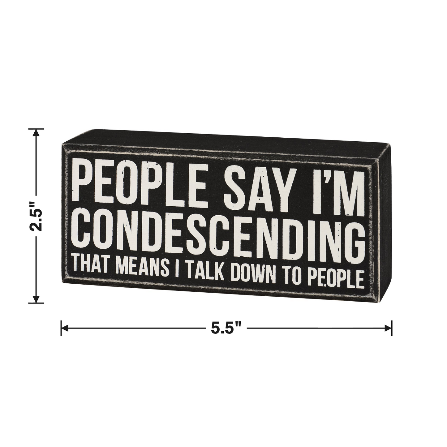 People Say I'm Condescending Box Sign size chart