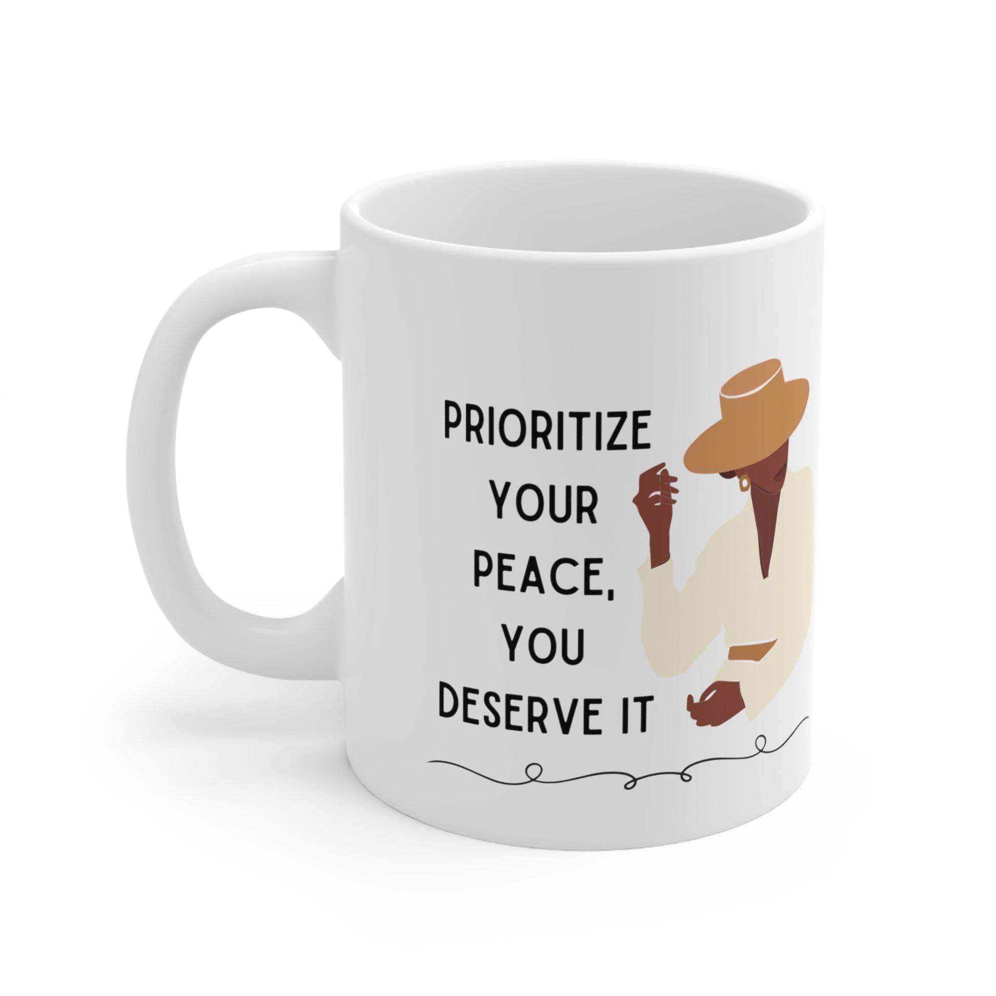Prioritize Your Peace, You Deserve It Ceramic Mug 11oz