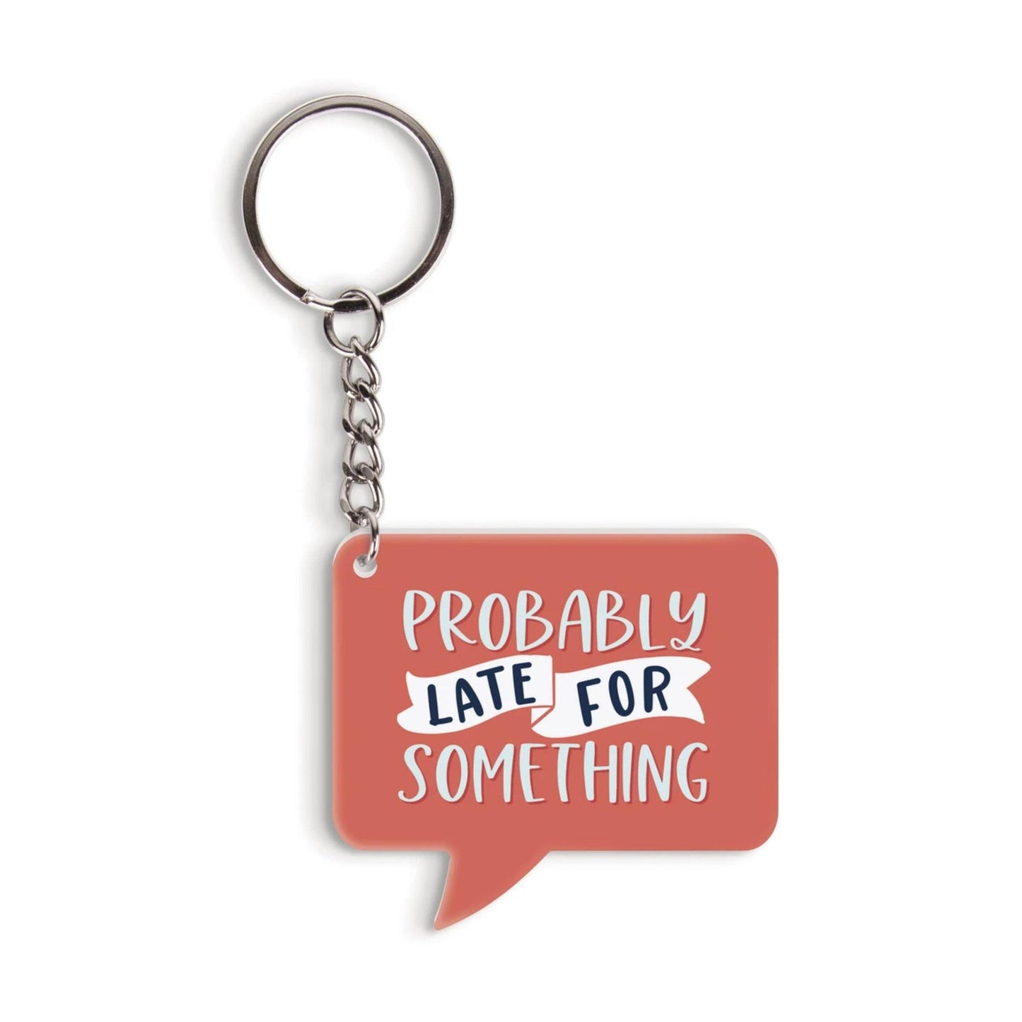 Probably Late For Something Keychain