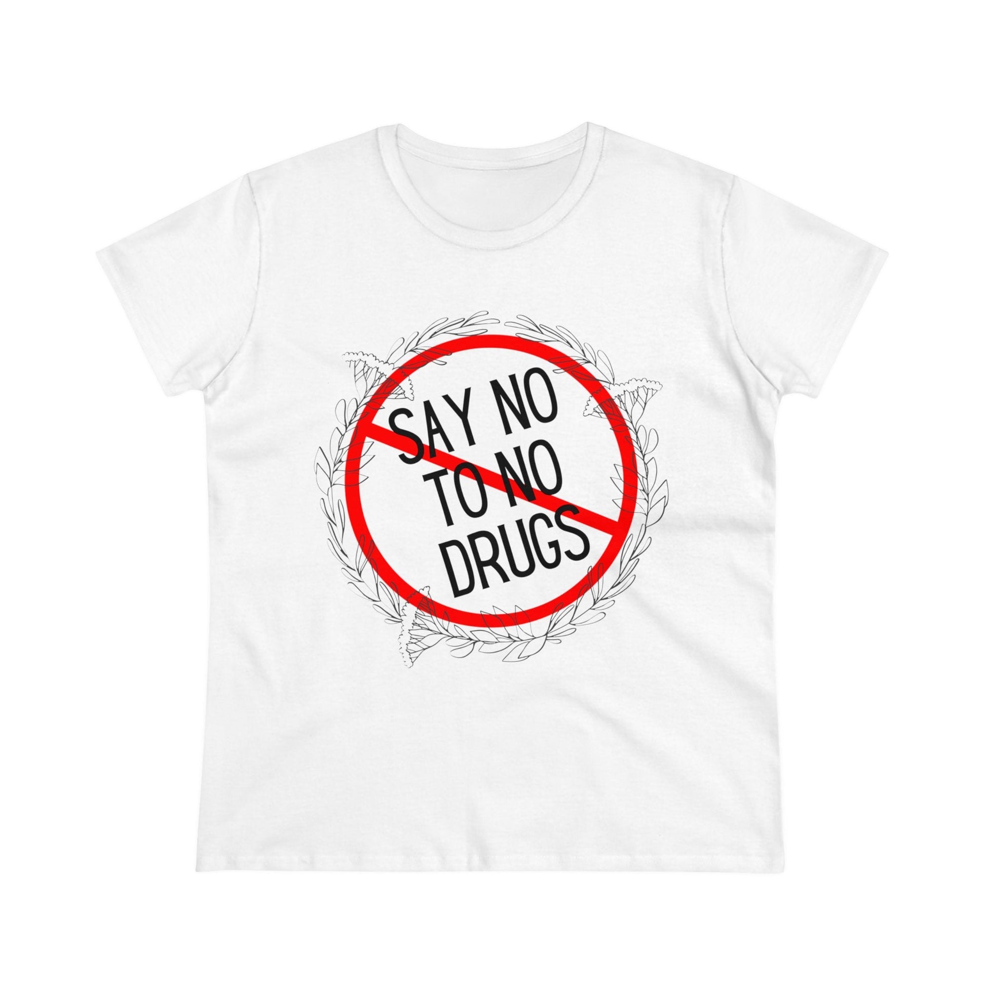Say No to No Drugs Women's Midweight Cotton Tee