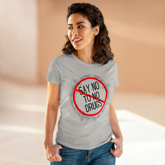 Say No to No Drugs Women's Midweight Cotton Tee