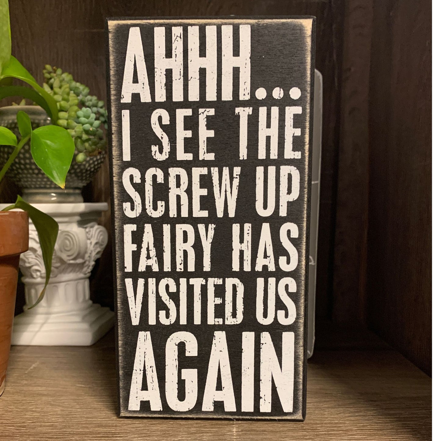 Screw Up Fairy Has Visited Us Again Wooden Box Sign