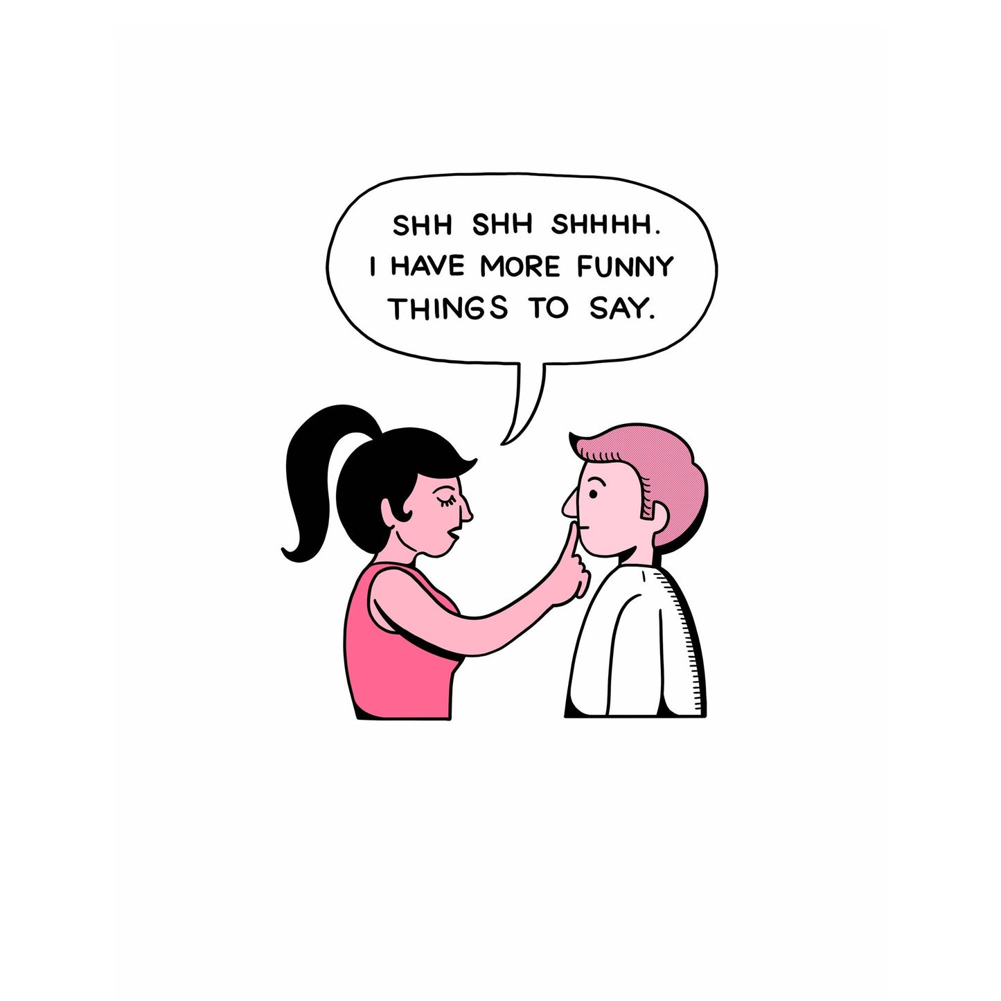 Shhh I Have More Funny Things To Say Print Art Print Wall Decor | 8.5” x 11” Unframed