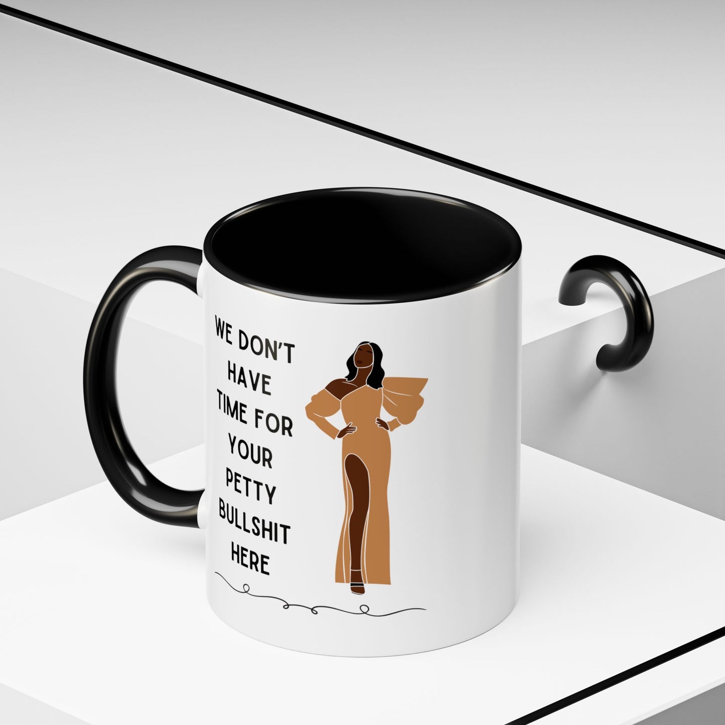 We Don't Have Time for Your Petty Bullshit Here Accent Coffee Mug 11oz