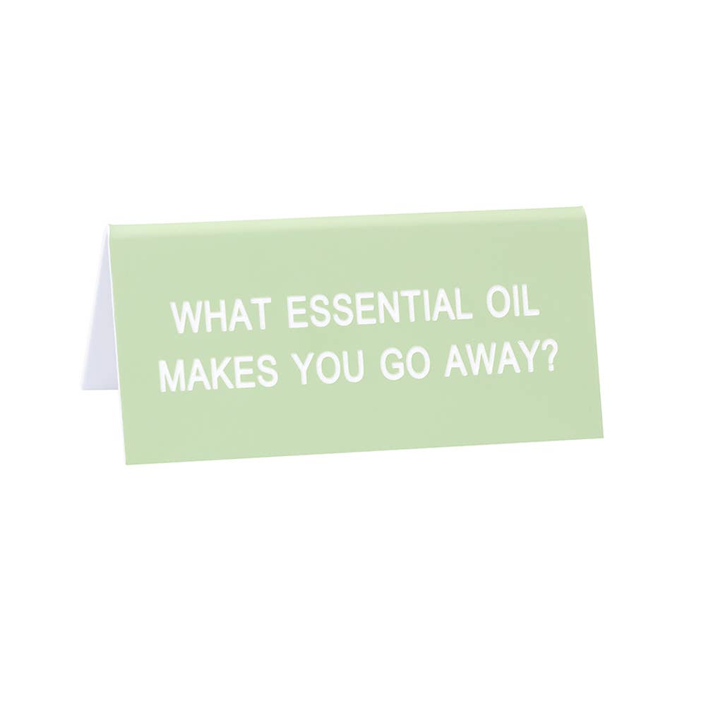 What Essential Oil Makes You Go Away? Mini Desk Sign | Funny Desk Sign | 3.5″ x 1.5″
