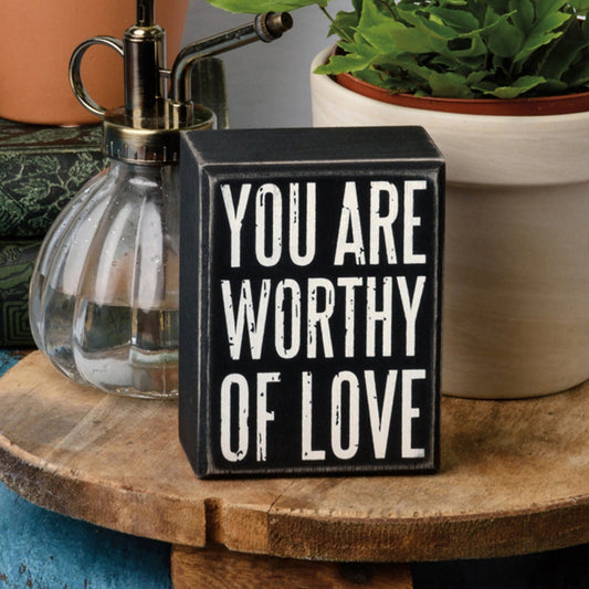 You Are Worthy Of Love Wooden Box Sign | Rustic Farmhouse Decor | 3" x 4"