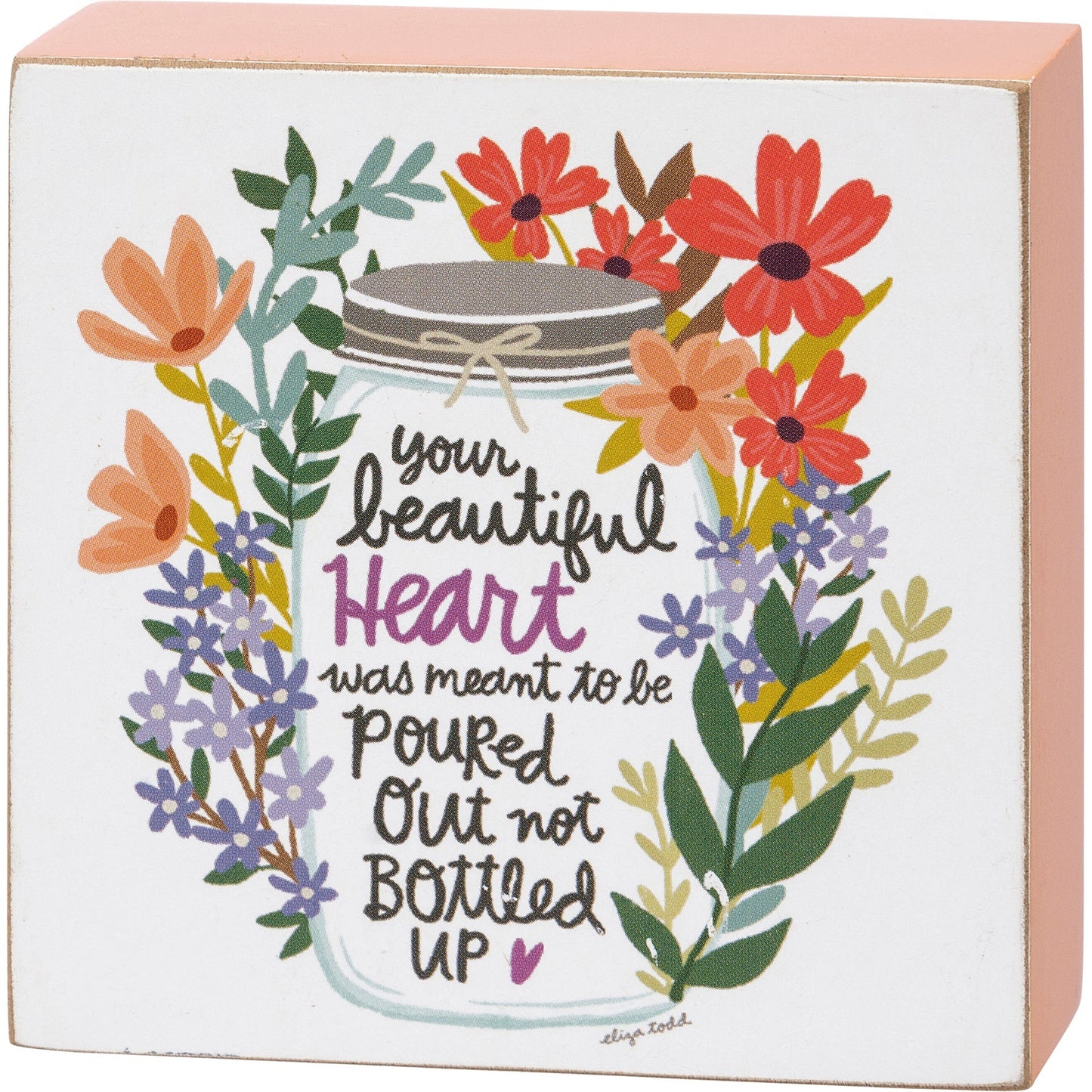 Your Beautiful Heart Was Meant To Be Poured Out Floral Wooden Block Sign | 3" Square