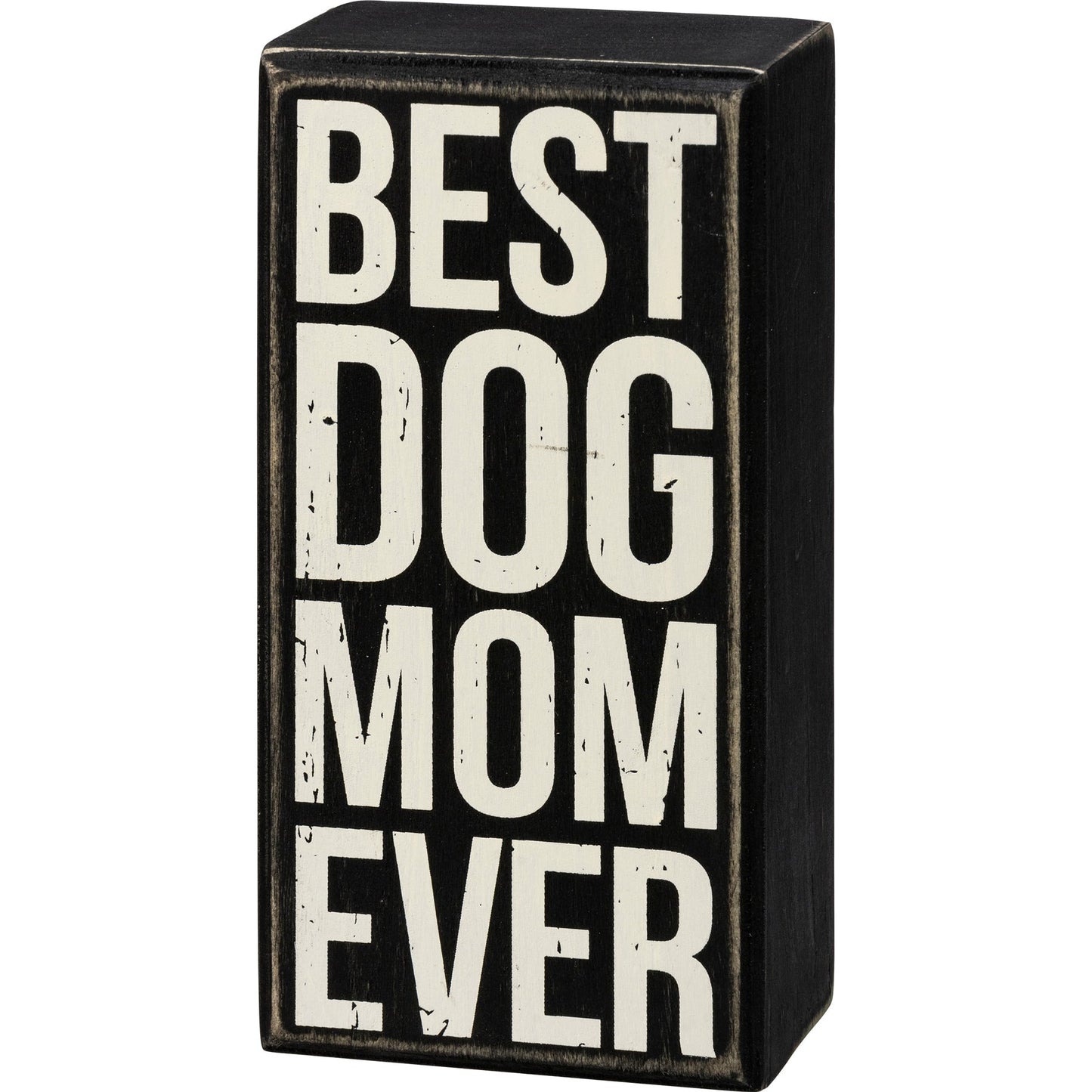 Best Dog Mom Ever Box Sign in Black with White Lettering
