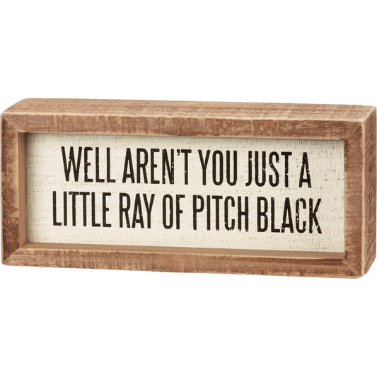 Just A Little Ray Of Pitch Black Inset Wooden Box Sign | 7" x 3" Quote Decor