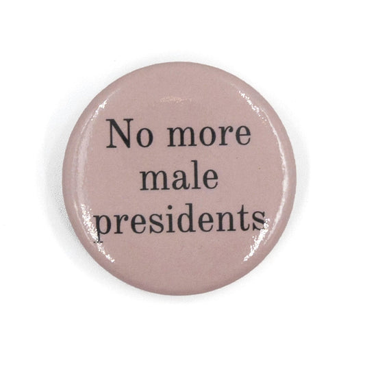 Last Call! No More Male Presidents Button in Blush Pink