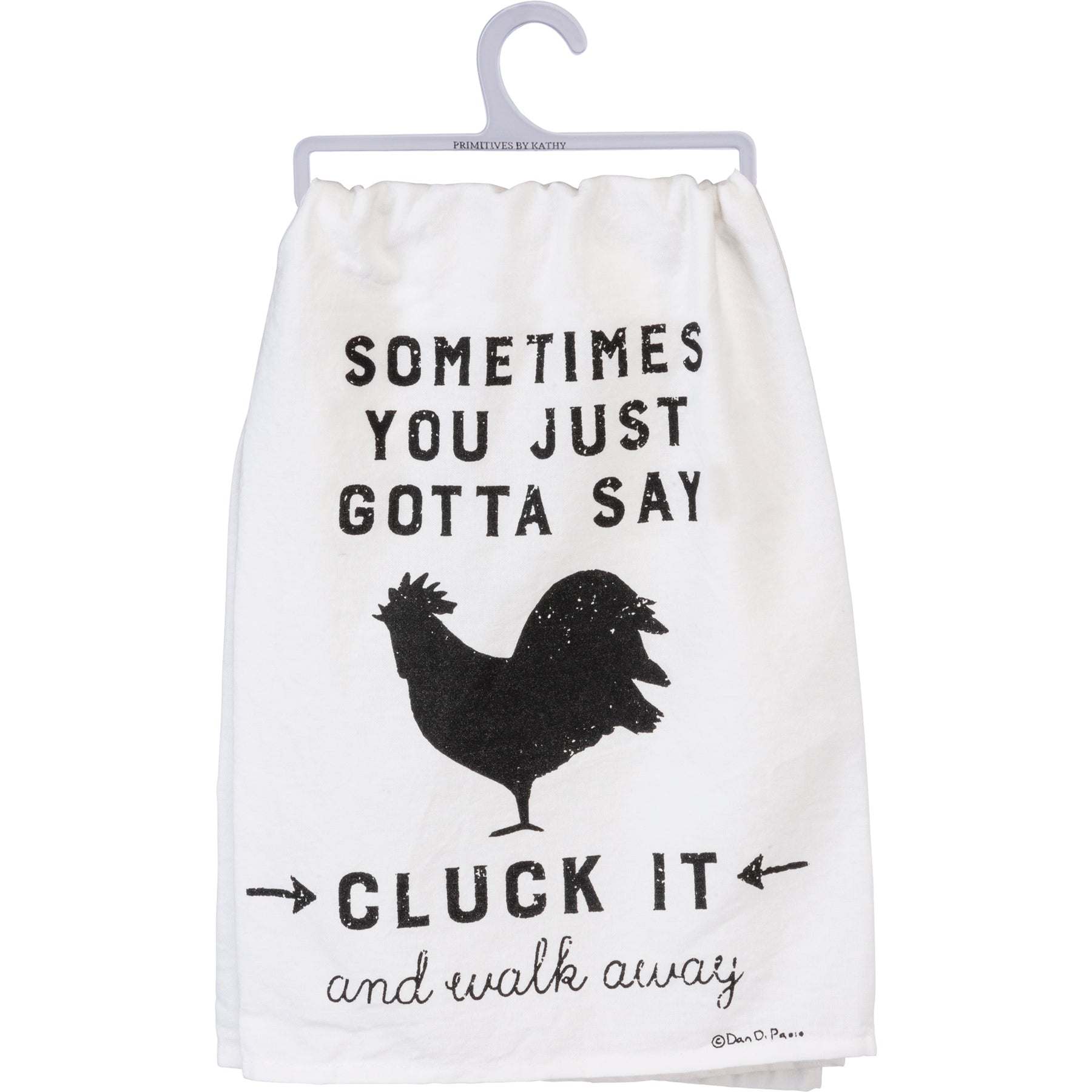 Primitives by Kathy Dish Towel - Sometimes You Just Gotta Say Cluck It