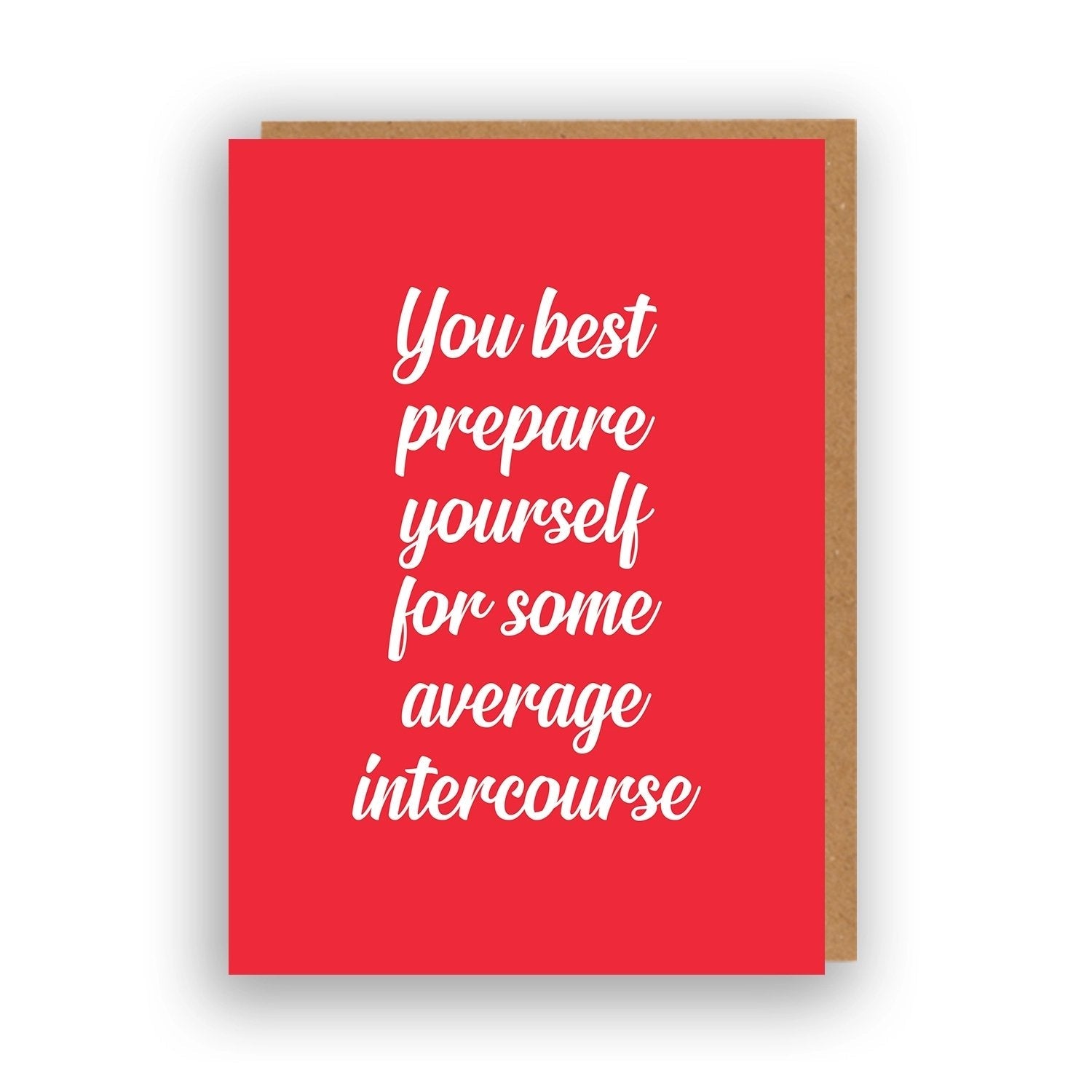 You Best Prepare Yourself For Some Average Intercourse Greeting Card in Red