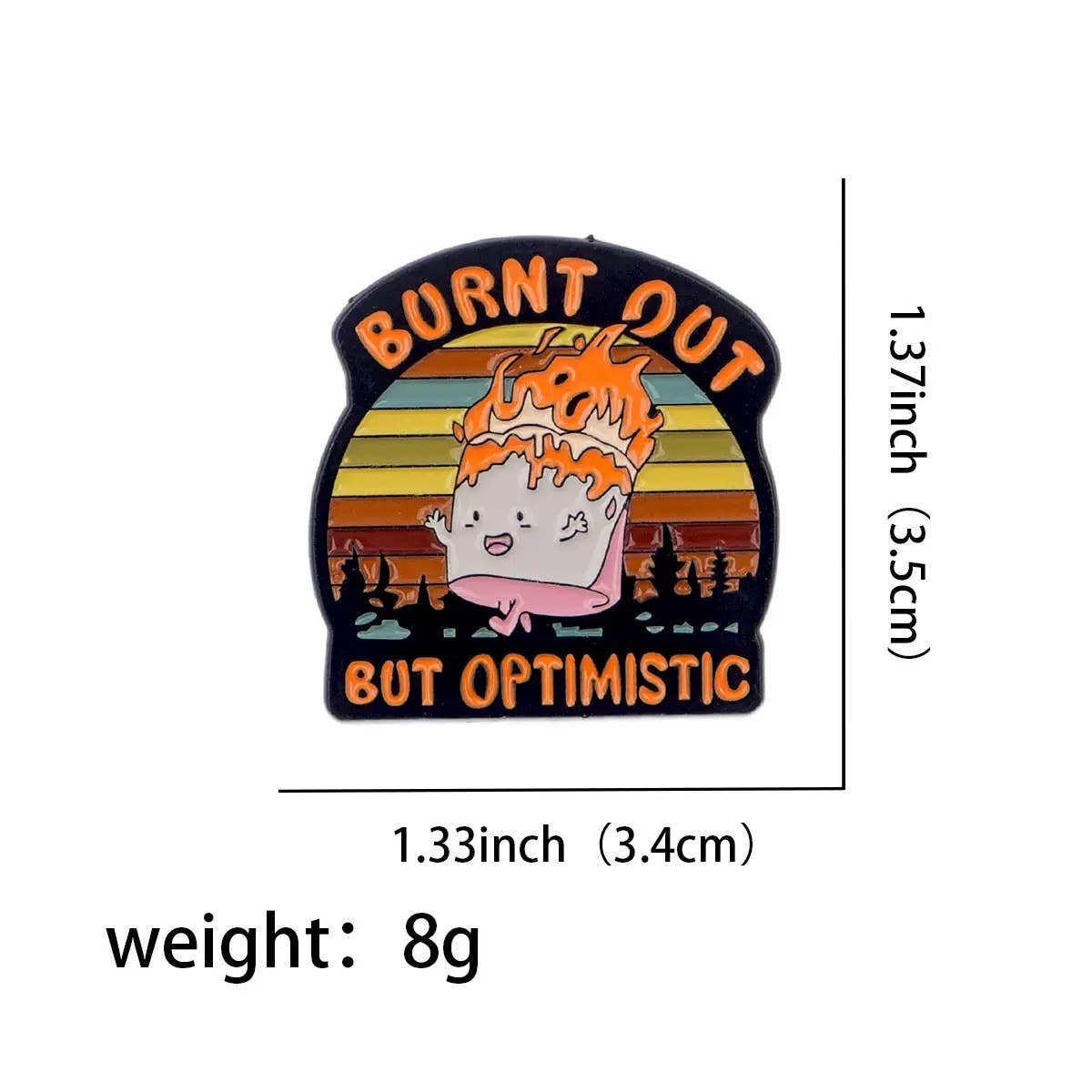Burn Out But Optimistic Enamel Pin