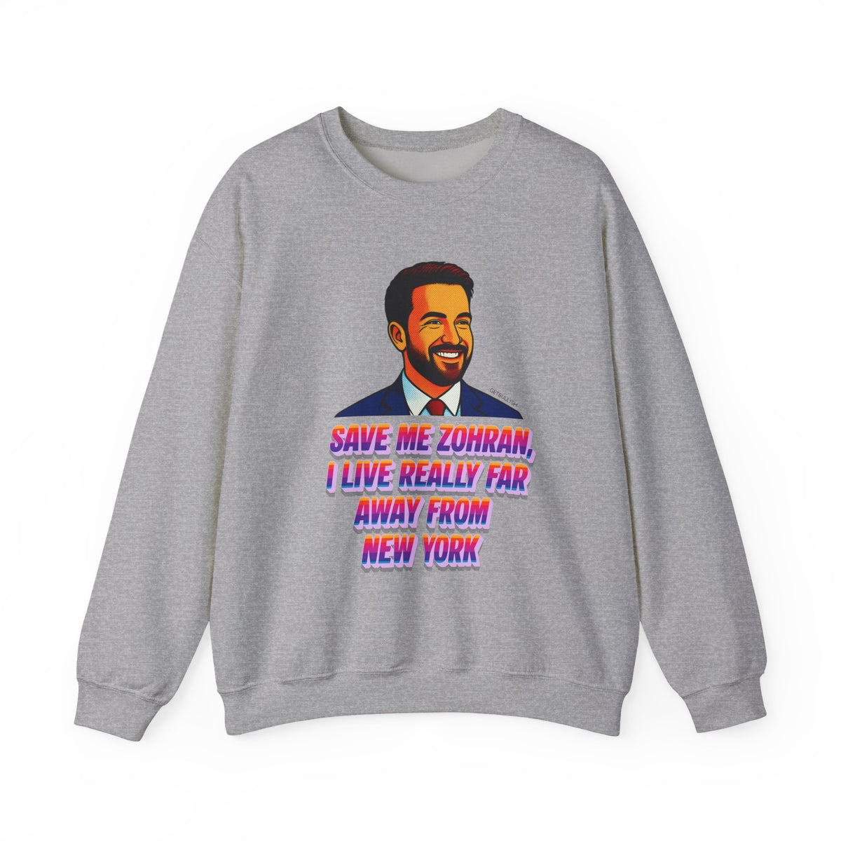 Save Me Zohran I Live Really Far Away from New York Mamdani  Unisex Heavy Blend™ Crewneck Sweatshirt [Sizes S-5X]