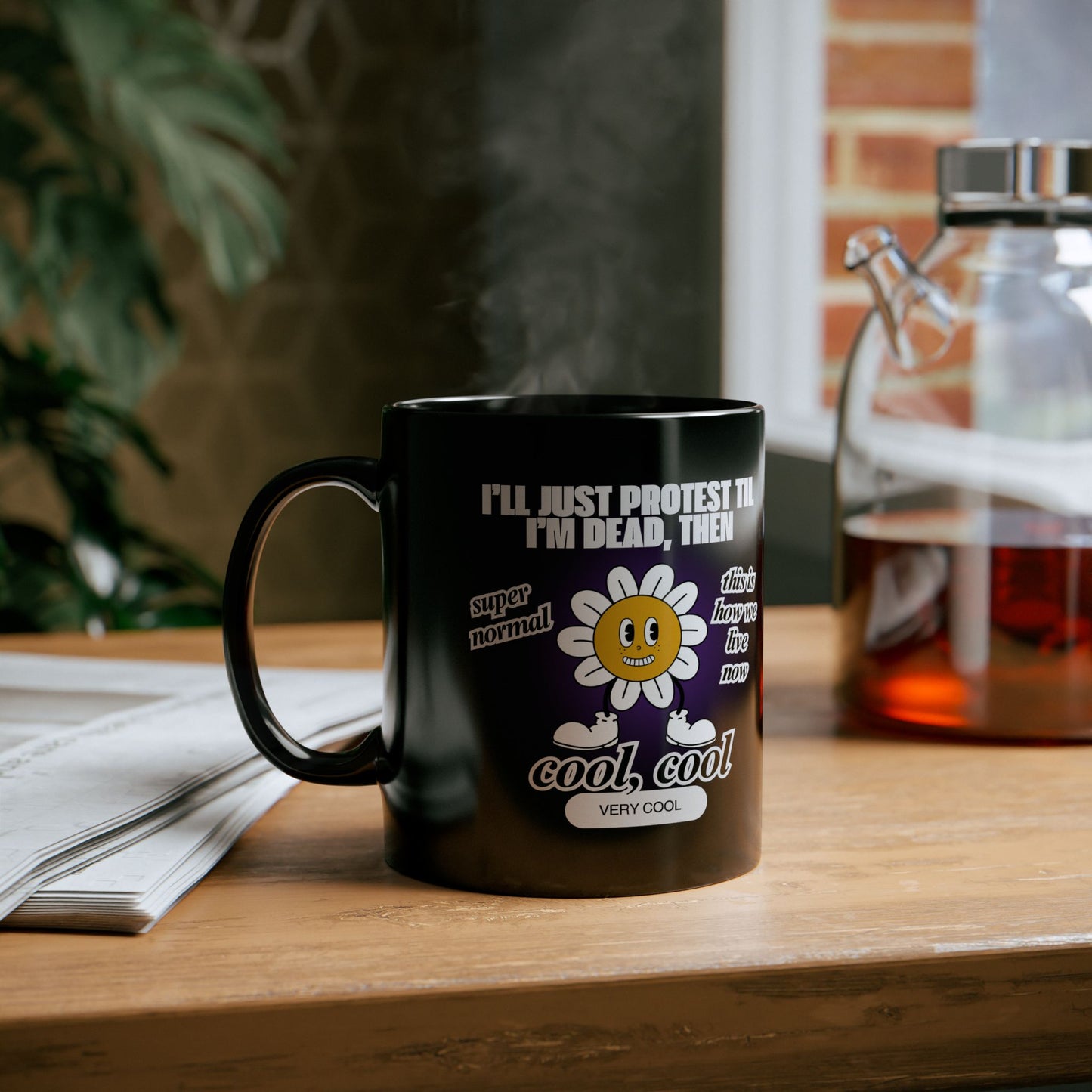 I'll Just Protest Til I'm Dead, Then Groovy Flower 11oz Black Mug