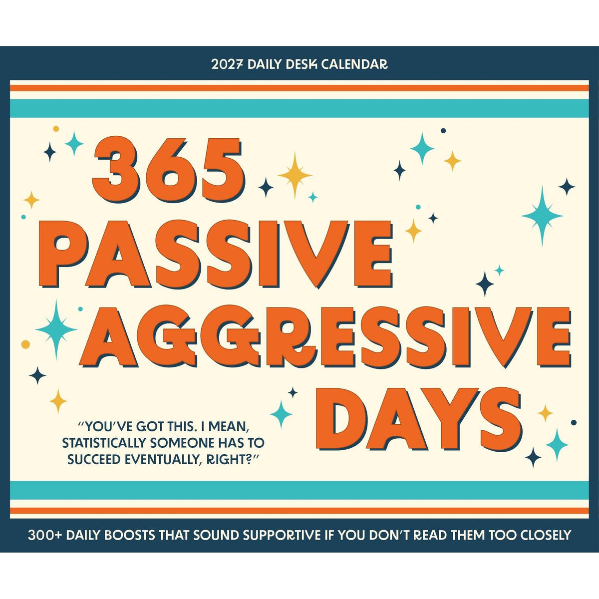 365 Passive Aggressive Days 2027 Box Calendar | 5.4" x 6.2"