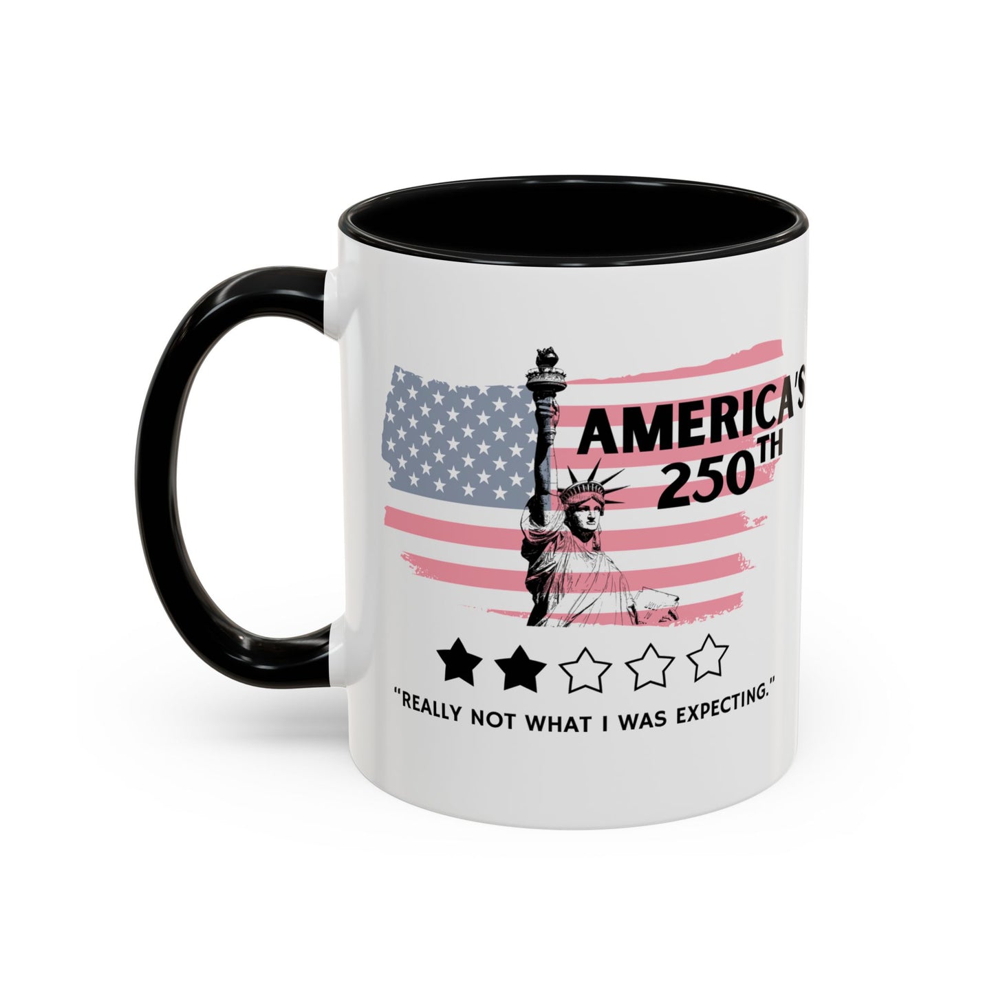America's 250th Really Not What I Was Expecting 11oz Black Mug | Feminist Sarcastic Patriotic Gift