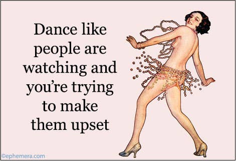 A retro-style graphic magnet with the text 'Dance like people are watching and you're trying to make them upset' on a pale pink background, alongside an illustration of a woman dancing barefoot with dangling beads.