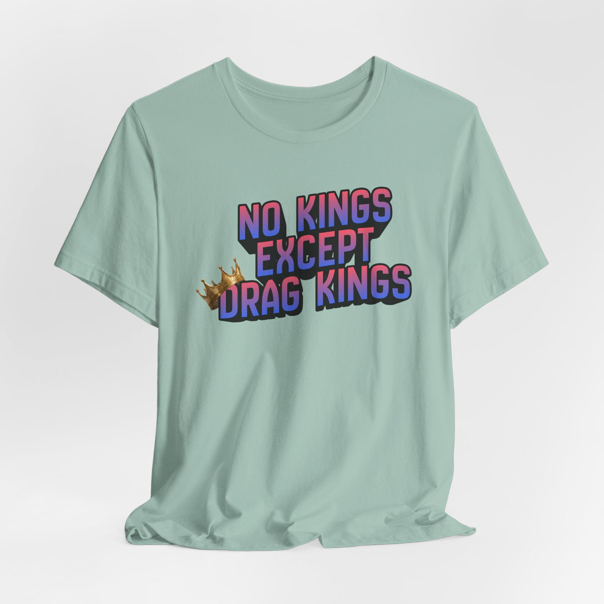No Kings Except Drag Kings Jersey Short Sleeve Tee | Pride Drag King Statement Shirt [Sizes XS-4XL]