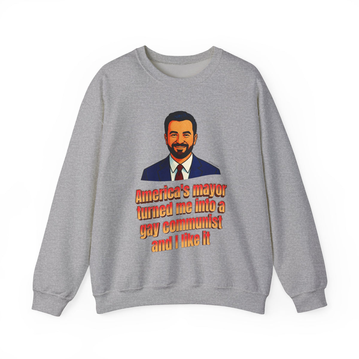 America's Mayor Turned Me Into a Gay Communist and I Like It Mamdani Unisex Heavy Blend™ Crewneck Sweatshirt [Sizes S-5X]