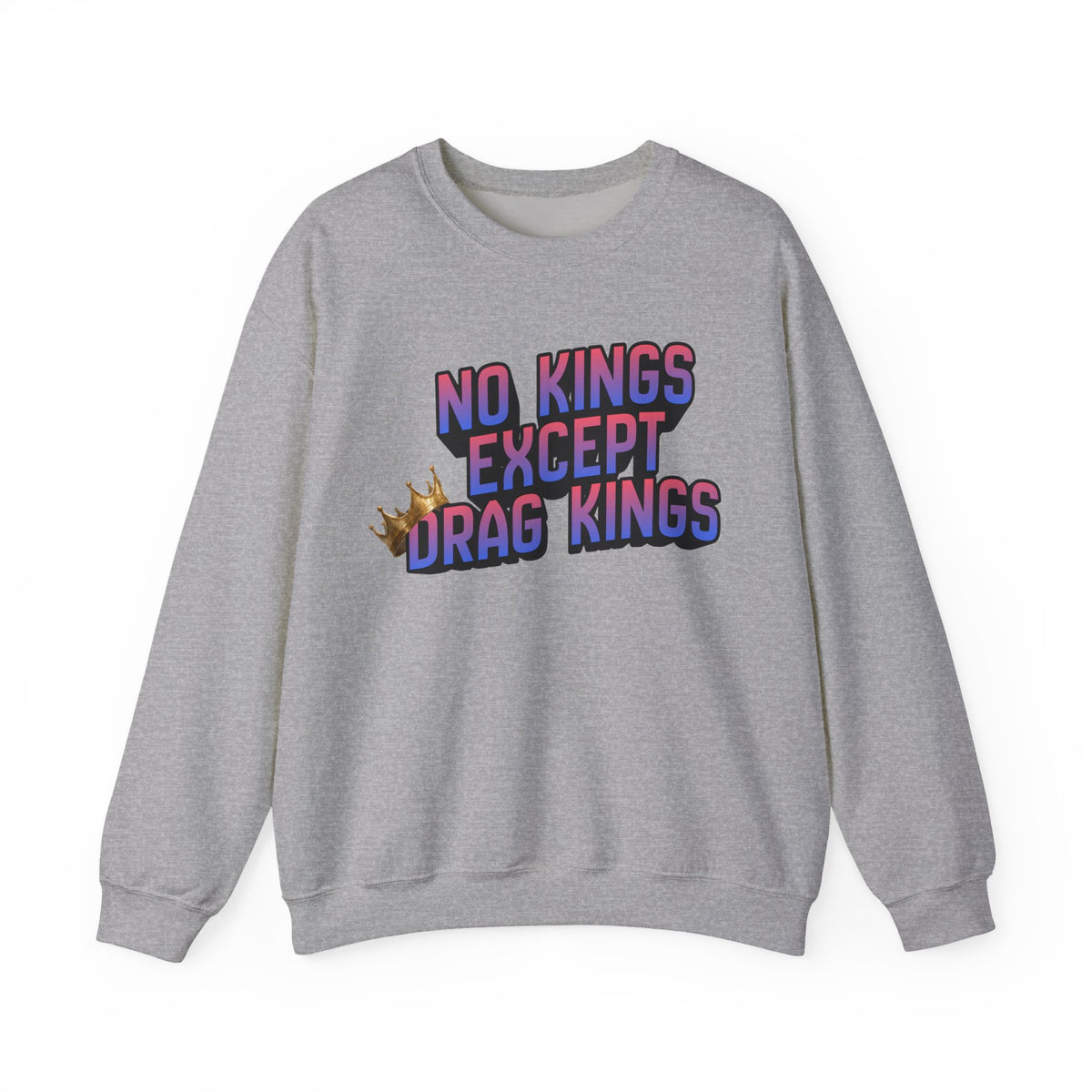 No Kings Except Drag Kings Unisex Heavy Blend™ Crewneck Sweatshirt [Sizes S-5X]