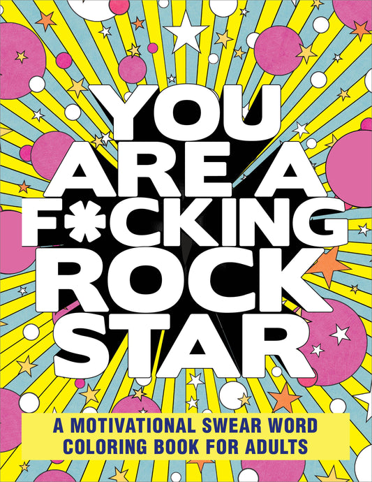 You Are a F-cking Rock Star Adult Coloring Book | Funny Motivational Swear Word Coloring Book