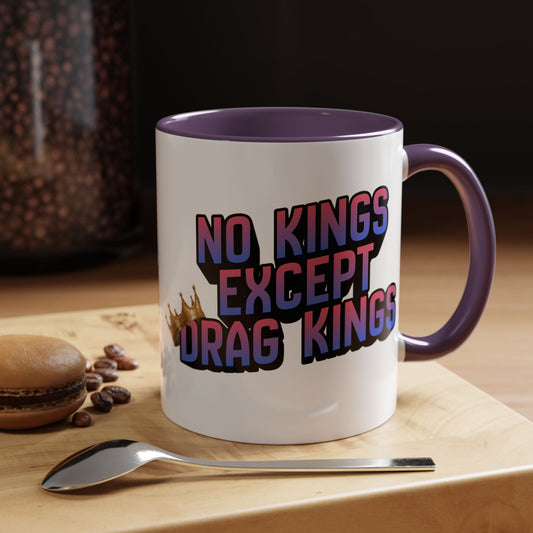 No Kings Except Drag Kings Accent Coffee Mug 11oz [Available in Navy, Pink and Purple]