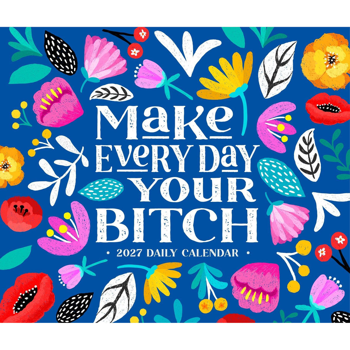 Make Every Day Your Bitch 2027 Box Calendar | 5.4" x 6.2"