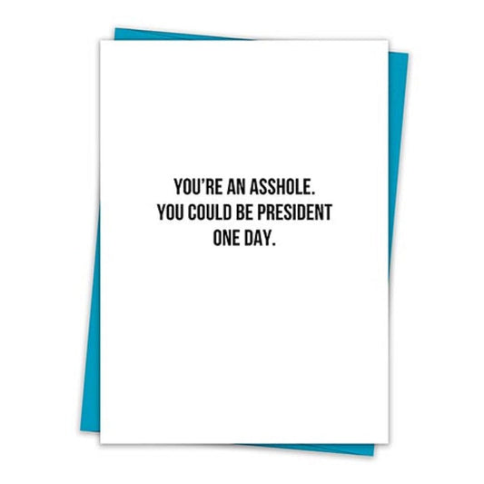 6 Pack You're An Asshole. You Could Be A President One Day Greeting Card