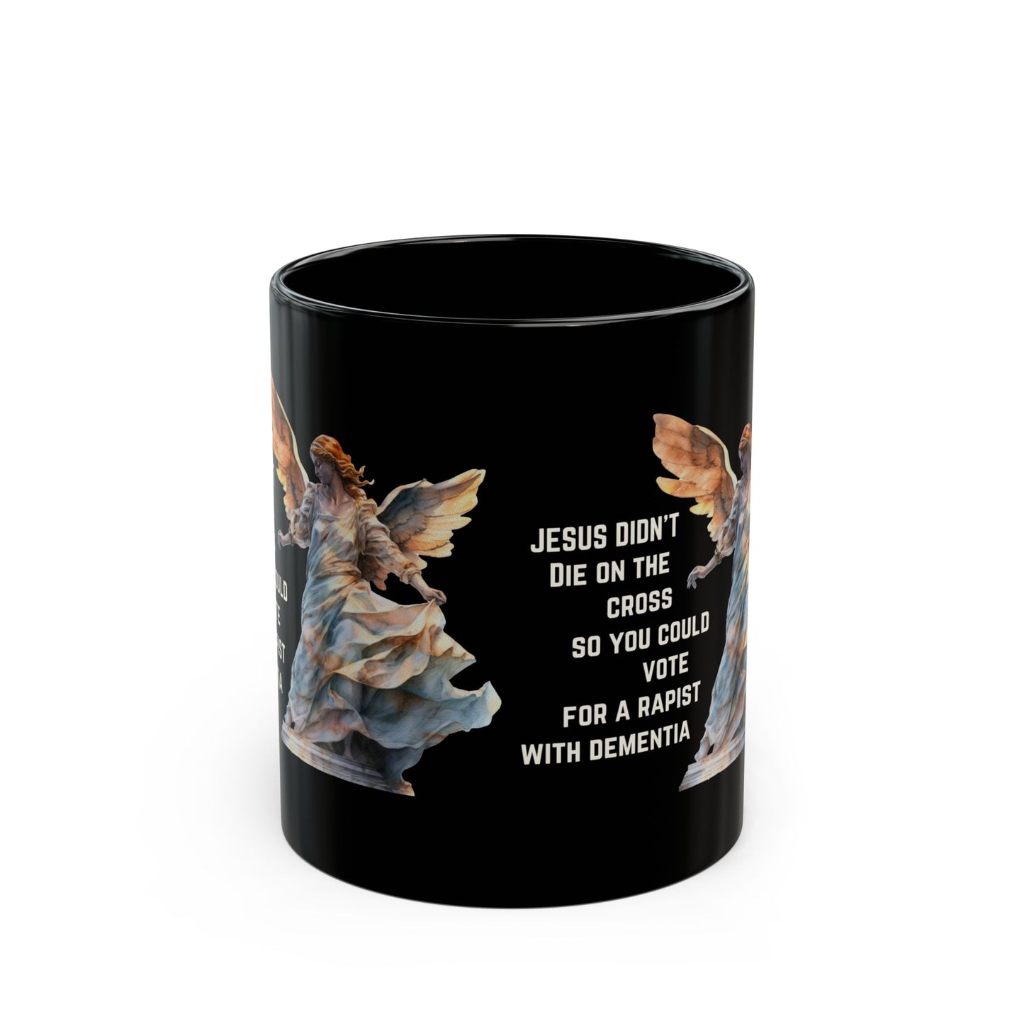 Jesus Didn't Die on the Cross So You Could Vote... 11oz Black Mug