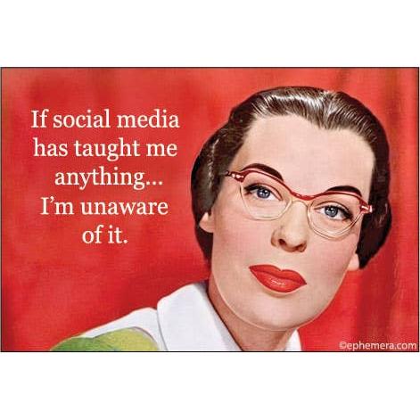 Vintage-style illustration of a woman with glasses and a red background with text about social media - "If social media has taught me anything...I'm unaware of it."