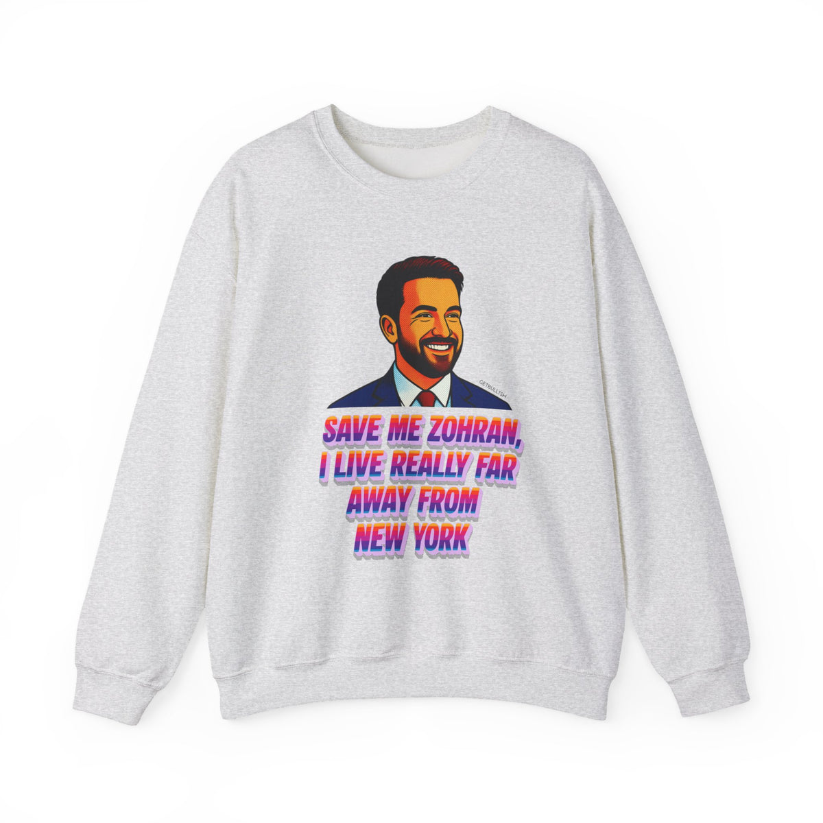 Save Me Zohran I Live Really Far Away from New York Mamdani  Unisex Heavy Blend™ Crewneck Sweatshirt [Sizes S-5X]