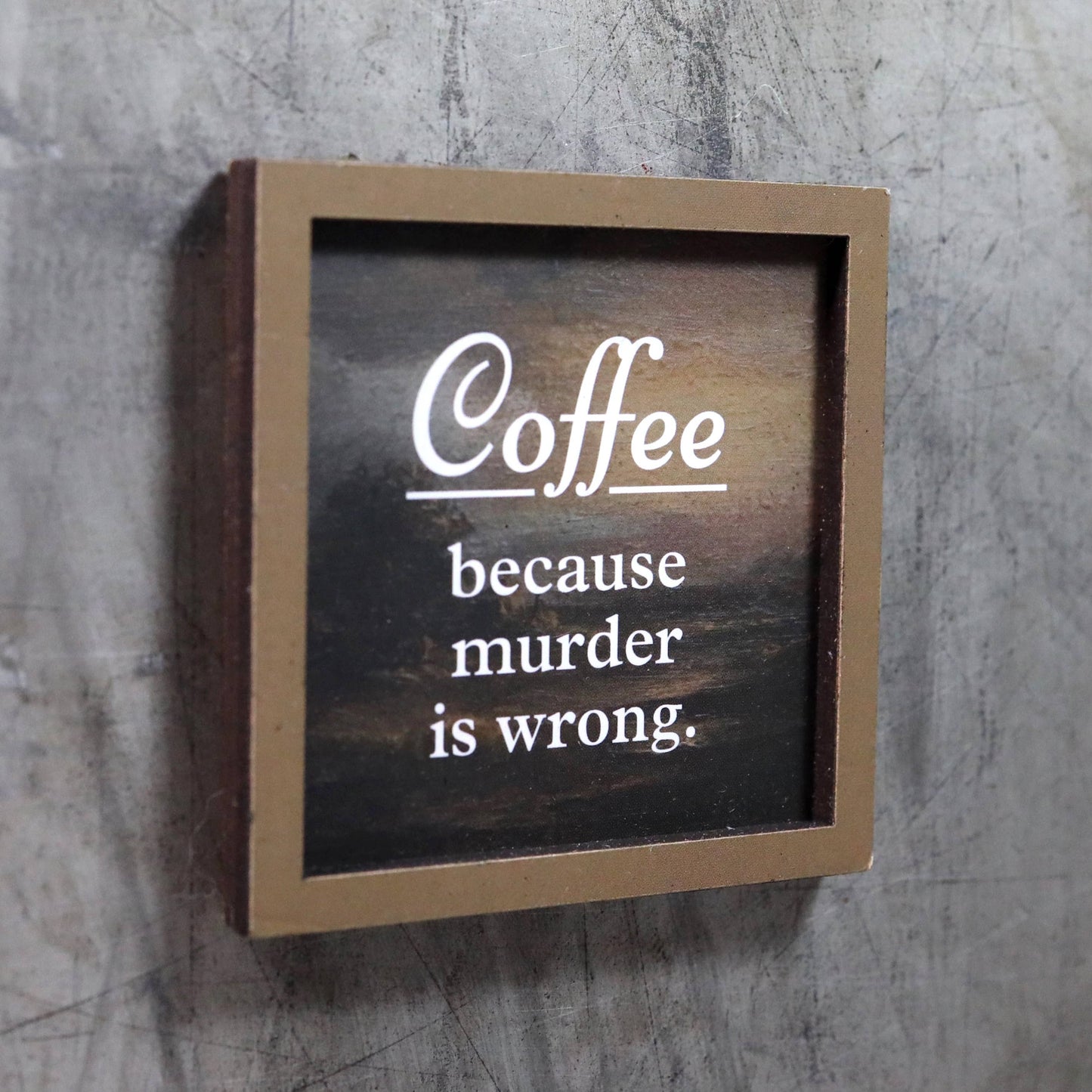 Coffee Because Murder Is Wrong Funny Wooden Magnet