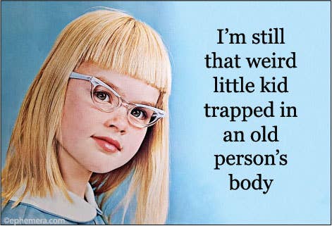 Person with blonde wig and glasses against a blue background with text "I'm still that weird little kid trapped in an old person' body."