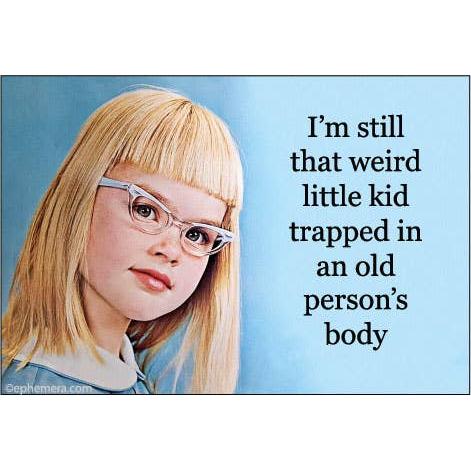 Person with blonde wig and glasses against a blue background with text "I'm still that weird little kid trapped in an old person' body."