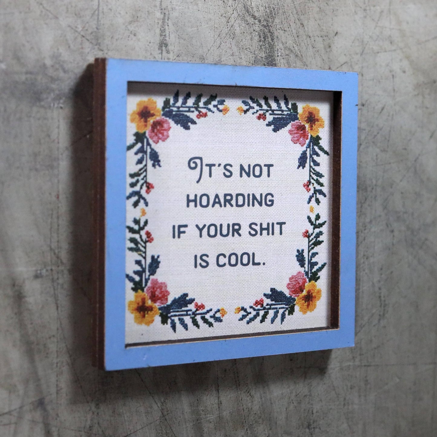 It's Not Hoarding If Your Shit Is Cool Funny Wooden Magnet