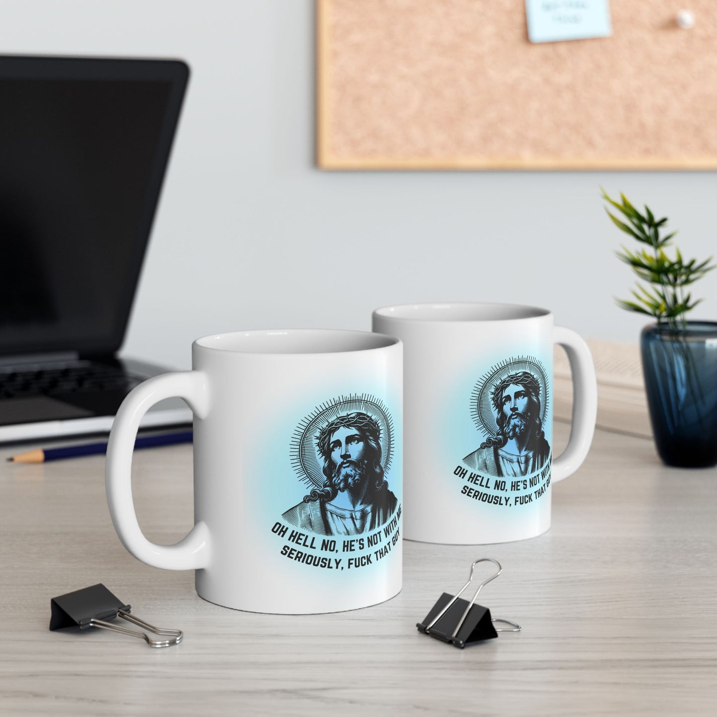 Oh Hell No, He's Not With Me Jesus Ceramic Mug 11oz